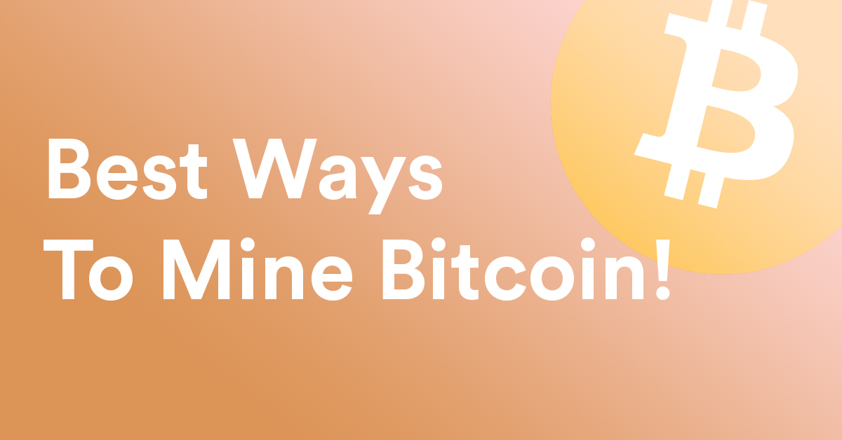 Best Ways To Mine Bitcoin in 2021?